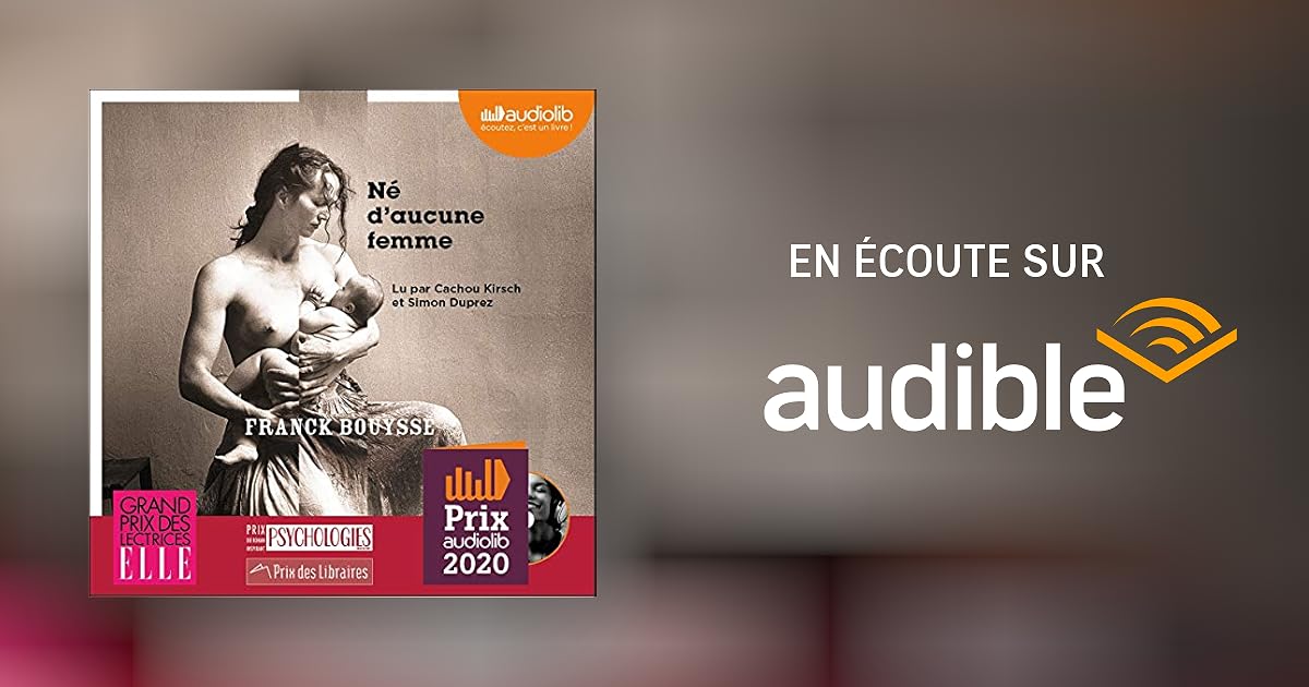 Né d'aucune femme Livre audio Franck Bouysse Audible.fr Livre audio Français Né d'aucune femme Livre audio Franck Bouysse Audible.fr Livre audio Français